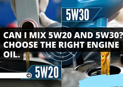 Can I mix 5W20 with 5w30?