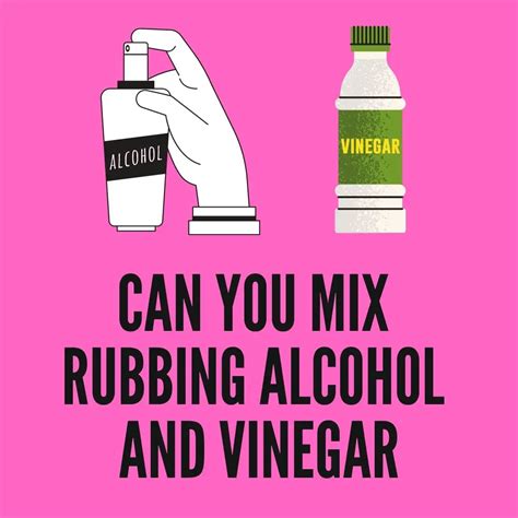 Can I mix vinegar and rubbing alcohol?