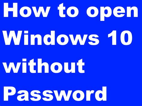 Can I open Windows 10 without password?