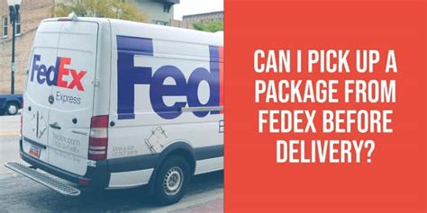 Can I pick up a missed FedEx delivery?