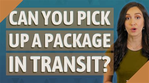 Can I pick up a package in transit?