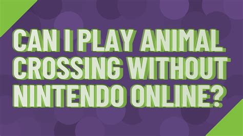 Can I play Animal Crossing without online?