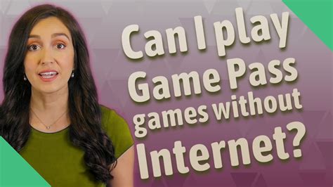 Can I play Gamepass games without internet?