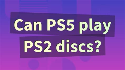 Can I play PS2 discs on PS5?