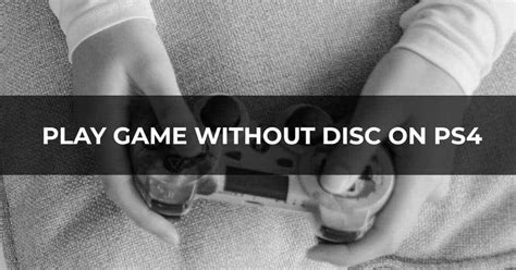 Can I play PS4 without disc?