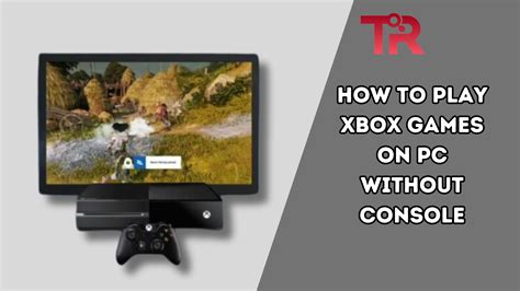 Can I play Xbox on PC without console?