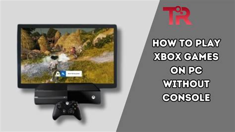 Can I play Xbox on my PC without a console?