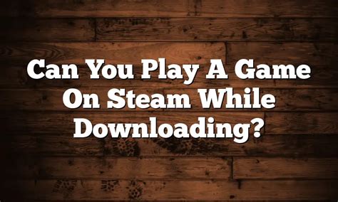 Can I play a game while downloading another?