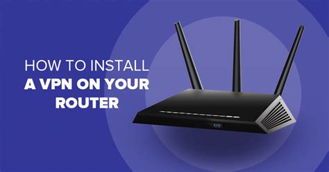 Can I put a VPN on my router?