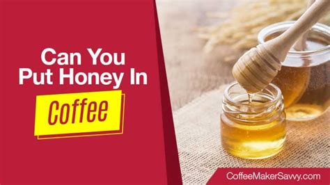 Can I put honey in coffee?