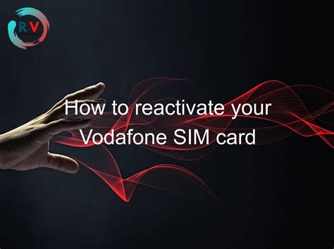 Can I reactivate my old Vodafone SIM card?
