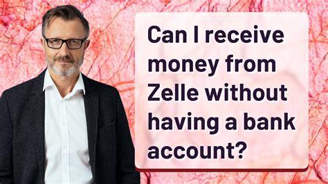 Can I receive money from Zelle without a bank account?