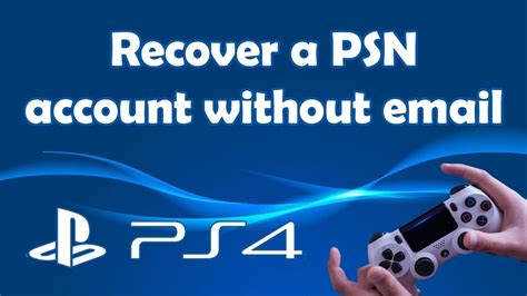 Can I recover my PSN account without email?