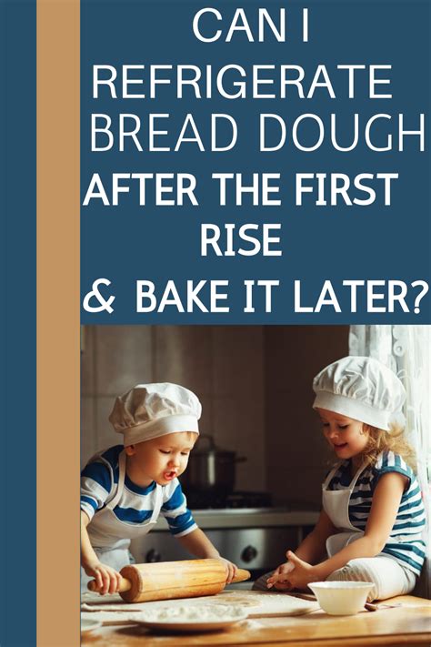 Can I refrigerate dough after it rises?