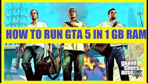 Can I run GTA V in 1 GB RAM?