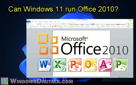 Can I run Office 2010 on Windows 11?