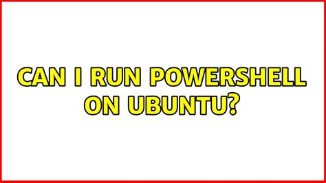 Can I run PowerShell on Ubuntu?