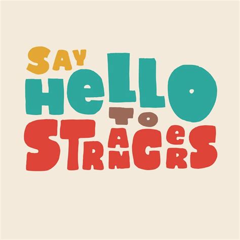 Can I say hi to strangers?