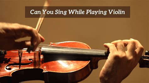 Can I sing while playing violin?