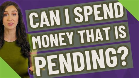 Can I spend money that is pending?