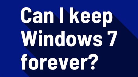 Can I stay on Windows 10 forever?