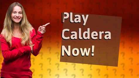 Can I still play Caldera?
