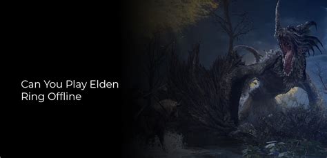 Can I still play Elden Ring offline?