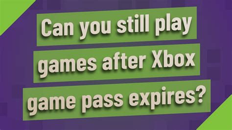 Can I still play games after Xbox Game Pass expires?