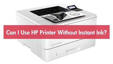 Can I still use my HP printer without Instant Ink?