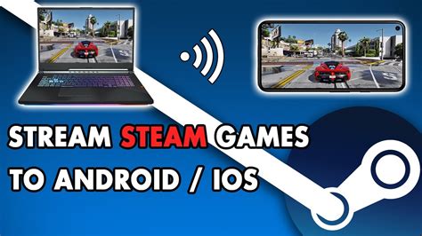 Can I stream Steam games to my phone?