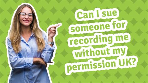 Can I sue someone for recording me without my permission UK?