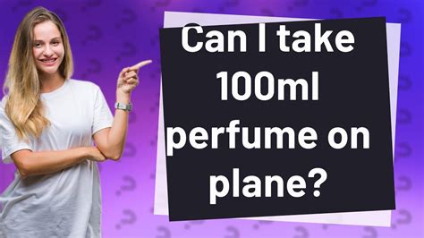 Can I take a 100ml perfume on plane?