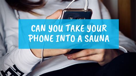 Can I take phone into sauna?