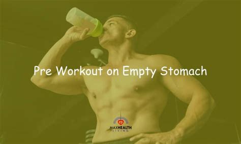 Can I take pre-workout empty stomach?