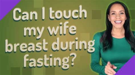 Can I touch my wife breast during fasting?