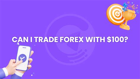Can I trade forex with $100?
