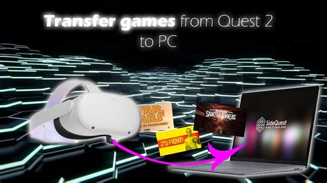 Can I transfer Quest 2 games to PC?
