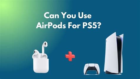 Can I use AirPods on PS5?