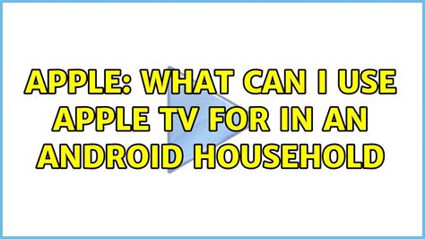 Can I use Apple TV on Android?