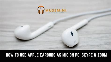 Can I use Apple earbuds as a mic?