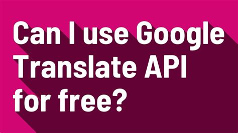 Can I use Google Translate API for free?