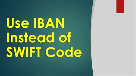 Can I use IBAN instead of Swift?