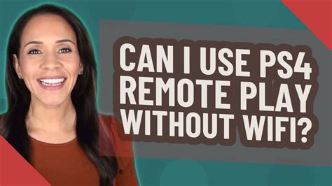 Can I use Remote Play without Wi-Fi?