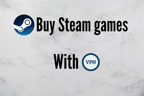 Can I use VPN to buy Steam games?