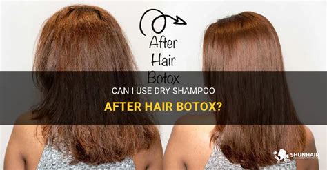 Can I use dry shampoo after hair botox?