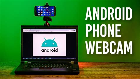 Can I use my Android phone camera as webcam?