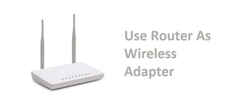 Can I use router as Wi-Fi adapter?