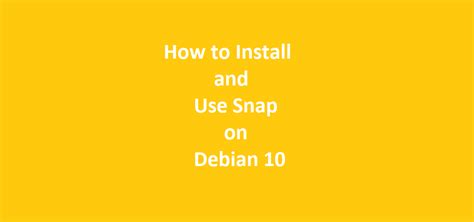 Can I use snap on Debian?