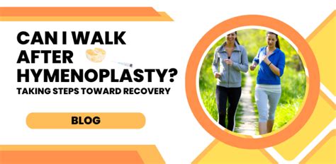 Can I walk after hymenoplasty?