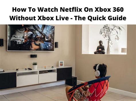 Can I watch Netflix on my Xbox without Xbox Live?